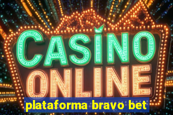 plataforma bravo bet